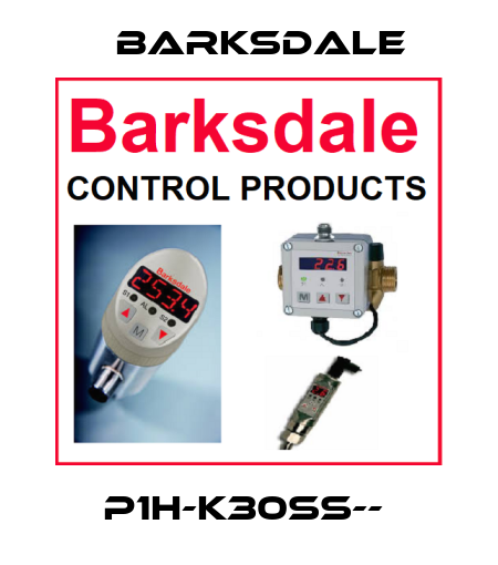 P1H-K30SS--  Barksdale