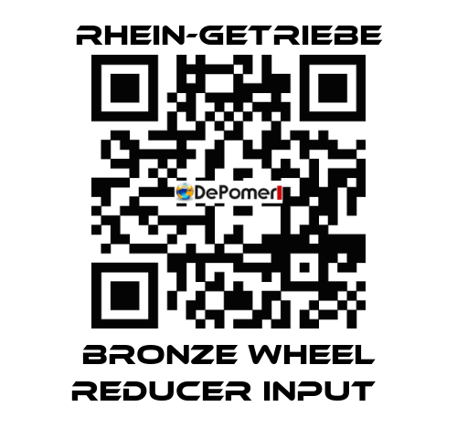 BRONZE WHEEL REDUCER INPUT  Rhein-Getriebe