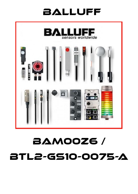 BAM00Z6 / BTL2-GS10-0075-A  Balluff