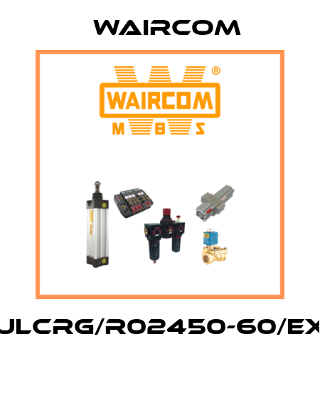ULCRG/R02450-60/EX  Waircom