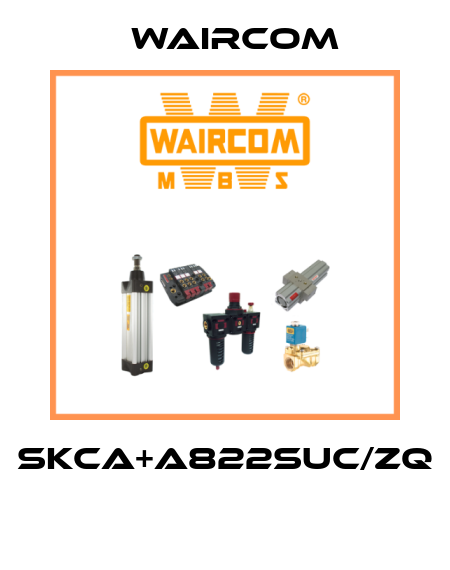 SKCA+A822SUC/ZQ  Waircom