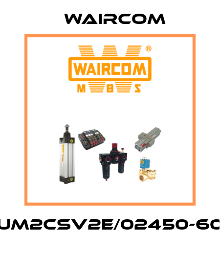 UM2CSV2E/02450-60  Waircom