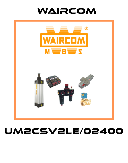 UM2CSV2LE/02400  Waircom