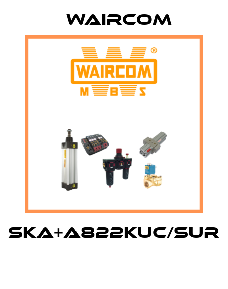 SKA+A822KUC/SUR  Waircom