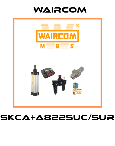 SKCA+A822SUC/SUR  Waircom