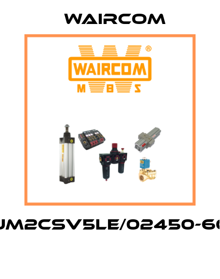 UM2CSV5LE/02450-60  Waircom