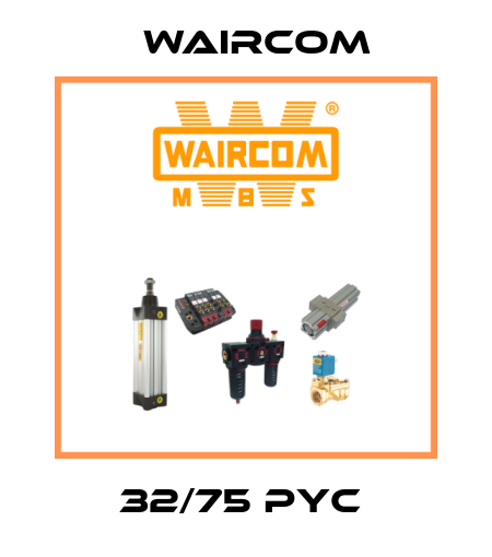 32/75 PYC  Waircom