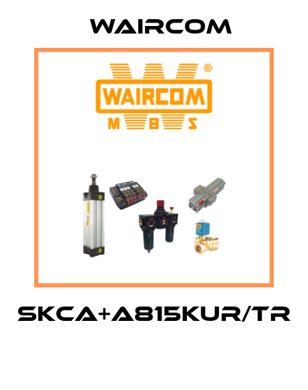 SKCA+A815KUR/TR  Waircom