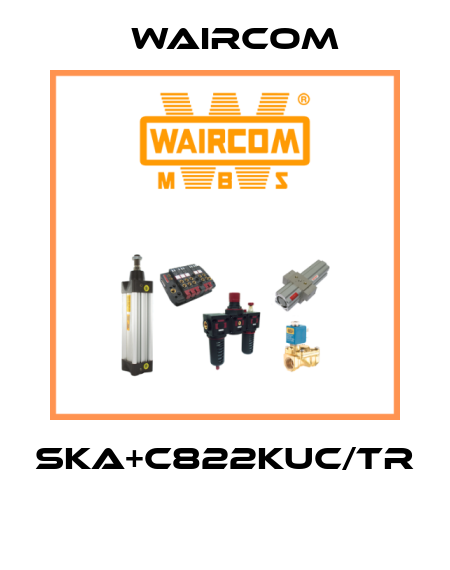 SKA+C822KUC/TR  Waircom
