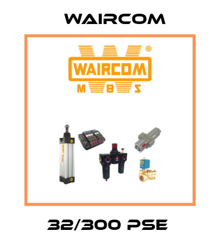 32/300 PSE  Waircom