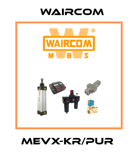 MEVX-KR/PUR  Waircom
