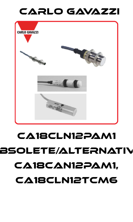 CA18CLN12PAM1 obsolete/alternative CA18CAN12PAM1, CA18CLN12TCM6  Carlo Gavazzi