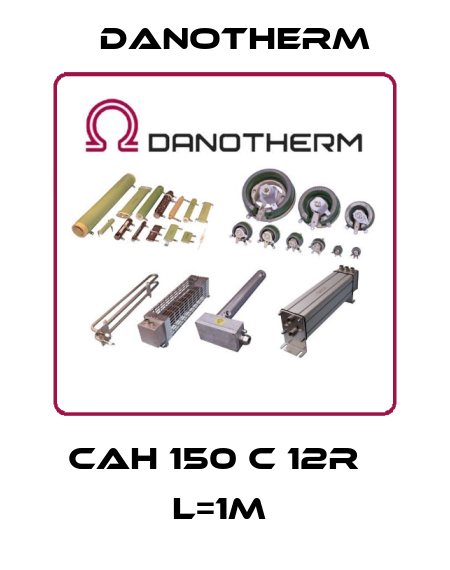 CAH 150 C 12R   L=1M  Danotherm