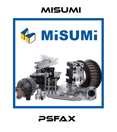 PSFAX  Misumi