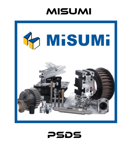 PSDS  Misumi