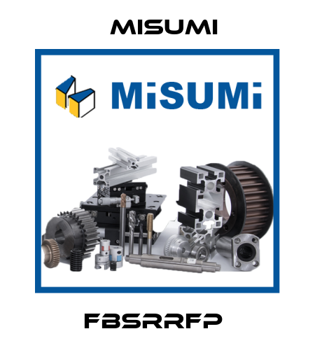 FBSRRFP  Misumi