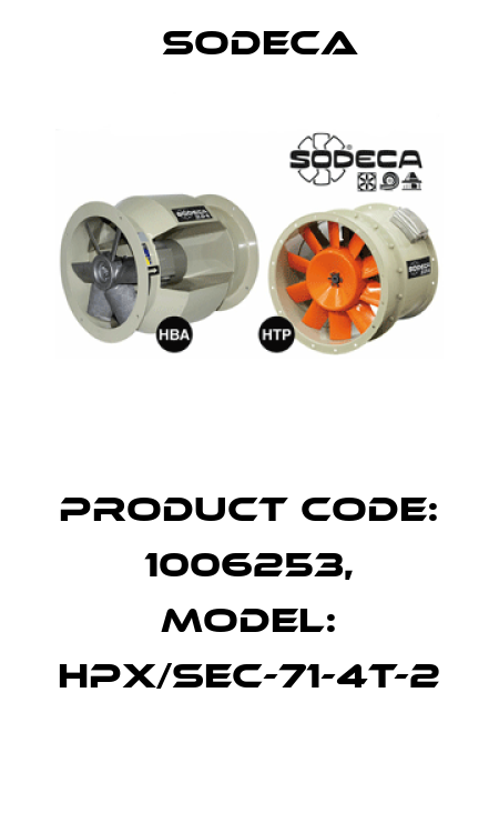Product Code: 1006253, Model: HPX/SEC-71-4T-2  Sodeca