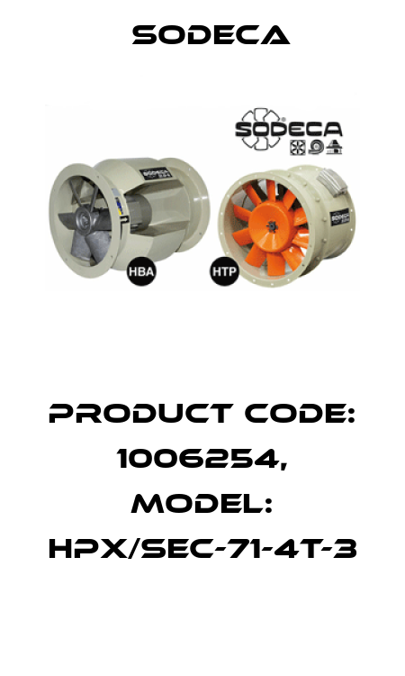 Product Code: 1006254, Model: HPX/SEC-71-4T-3  Sodeca