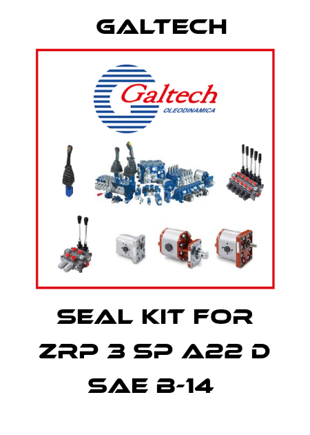 Seal kit for ZRP 3 SP A22 D SAE B-14  Galtech