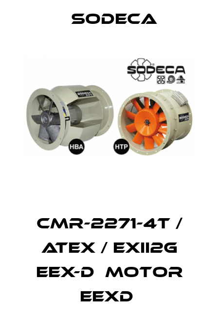 CMR-2271-4T / ATEX / EXII2G EEX-D  MOTOR EEXD  Sodeca