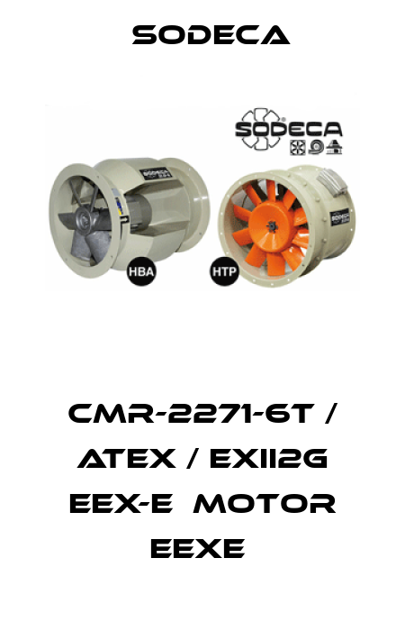 CMR-2271-6T / ATEX / EXII2G EEX-E  MOTOR EEXE  Sodeca