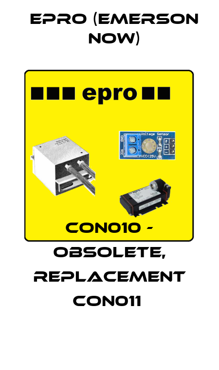 CON010 - OBSOLETE, REPLACEMENT CON011  Epro (Emerson now)
