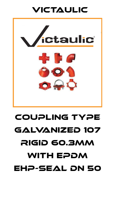 COUPLING TYPE GALVANIZED 107 RIGID 60.3MM WITH EPDM EHP-SEAL DN 50  Victaulic