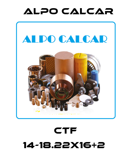 CTF 14-18.22X16+2  Alpo Calcar