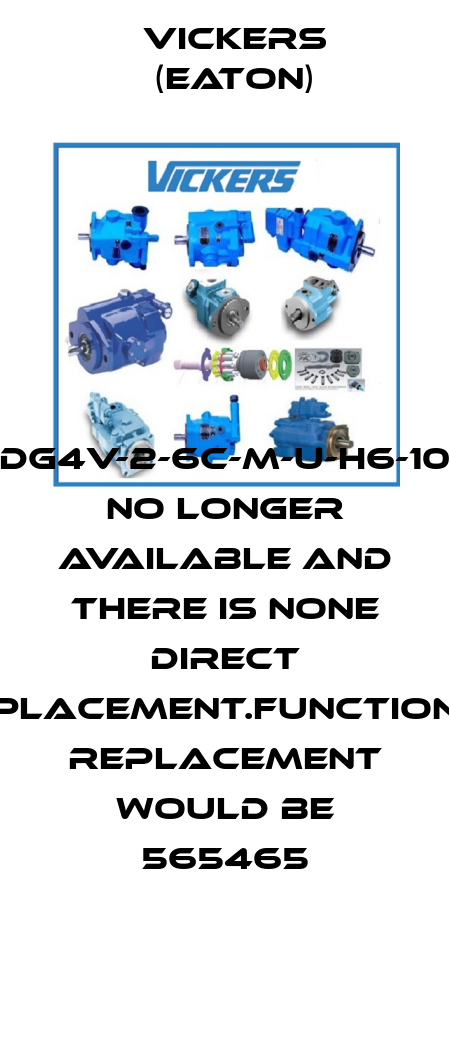 DG4V-2-6C-M-U-H6-10  no longer available and there is none direct replacement.Functional replacement would be 565465 Vickers (Eaton)