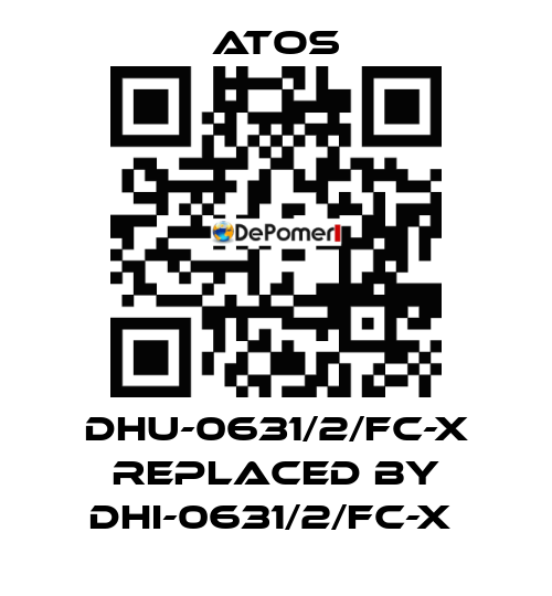 DHU-0631/2/FC-X REPLACED BY DHI-0631/2/FC-X  Atos