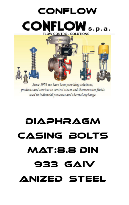 DIAPHRAGM  CASING  BOLTS  MAT:8.8 DIN  933  GAIV ANIZED  STEEL  CONFLOW