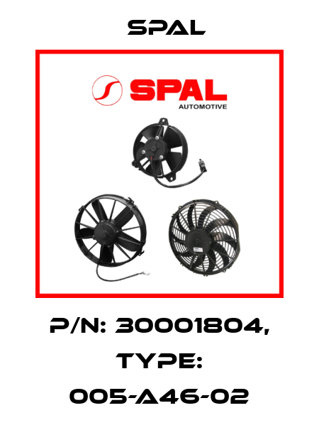 P/N: 30001804, Type: 005-A46-02 SPAL