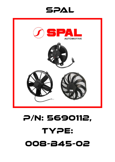 P/N: 5690112, Type: 008-B45-02 SPAL