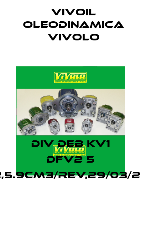 DIV DEB KV1 DFV2 5 9X2,5.9CM3/REV,29/03/2006 Vivoil Oleodinamica Vivolo