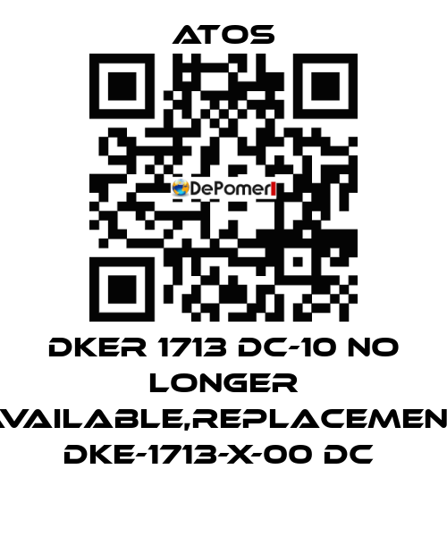 DKER 1713 DC-10 no longer available,replacement DKE-1713-X-00 DC  Atos