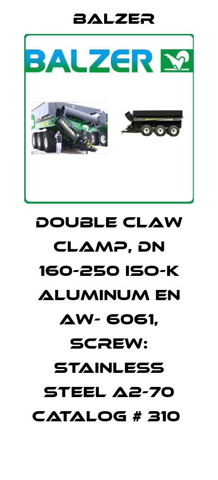 DOUBLE CLAW CLAMP, DN 160-250 ISO-K ALUMINUM EN AW- 6061, SCREW: STAINLESS STEEL A2-70 CATALOG # 310  Balzer