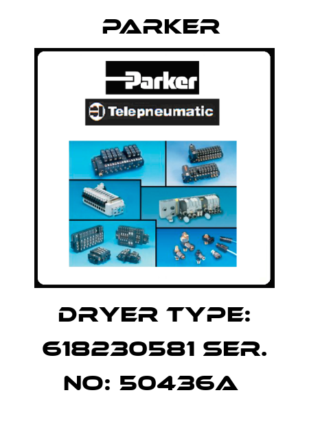 Dryer Type: 618230581 Ser. No: 50436A  Parker