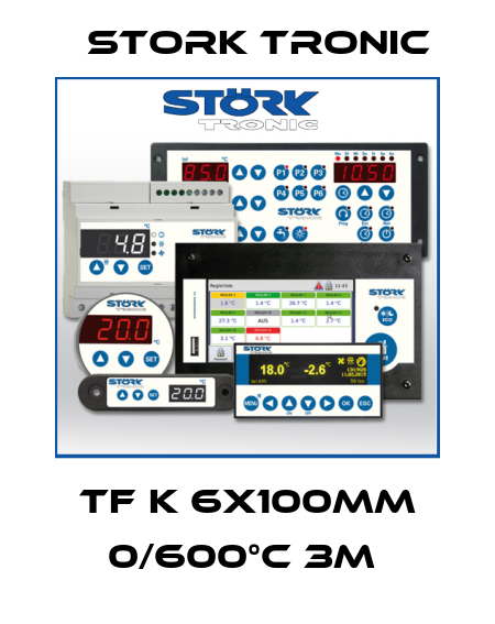 TF K 6x100mm 0/600°C 3m  Stork tronic