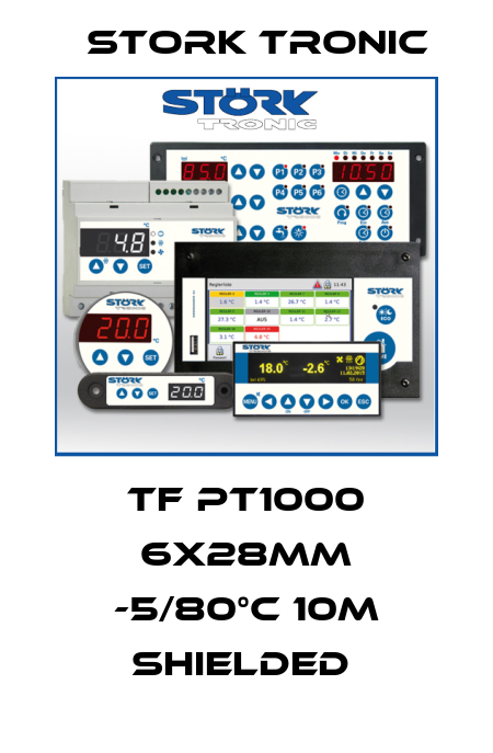 TF PT1000 6x28mm -5/80°C 10m shielded  Stork tronic
