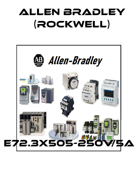 E72.3X505-250V/5A  Allen Bradley (Rockwell)