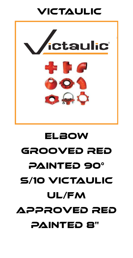 ELBOW GROOVED RED PAINTED 90° S/10 VICTAULIC UL/FM APPROVED RED PAINTED 8"  Victaulic