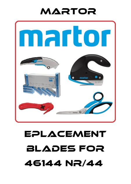 EPLACEMENT BLADES FOR 46144 NR/44  Martor