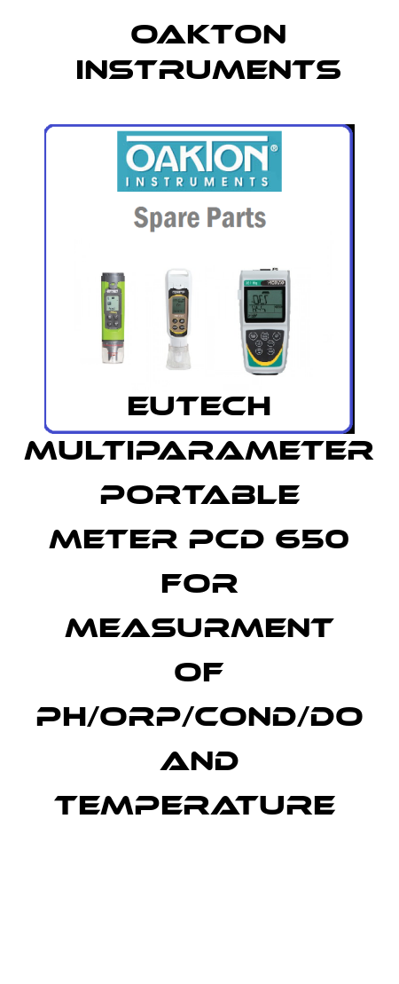 EUTECH MULTIPARAMETER PORTABLE METER PCD 650 FOR MEASURMENT OF PH/ORP/COND/DO AND TEMPERATURE  Oakton Instruments
