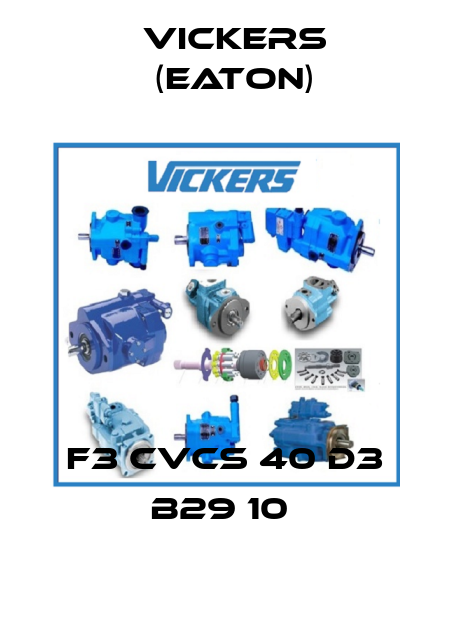 F3 CVCS 40 D3 B29 10  Vickers (Eaton)
