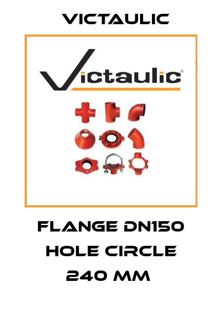 FLANGE DN150 HOLE CIRCLE 240 MM  Victaulic