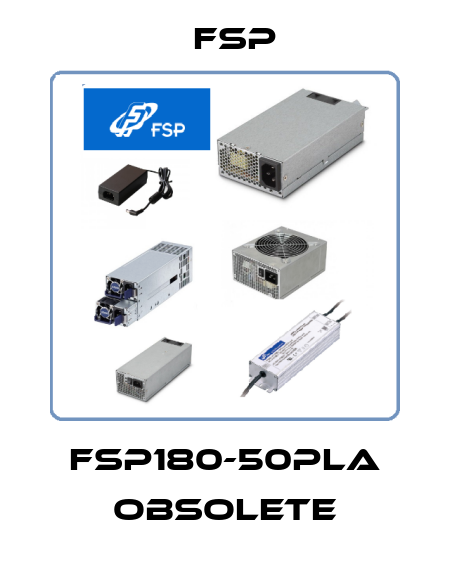 FSP180-50PLA obsolete Fsp