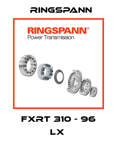 FXRT 310 - 96 LX  Ringspann