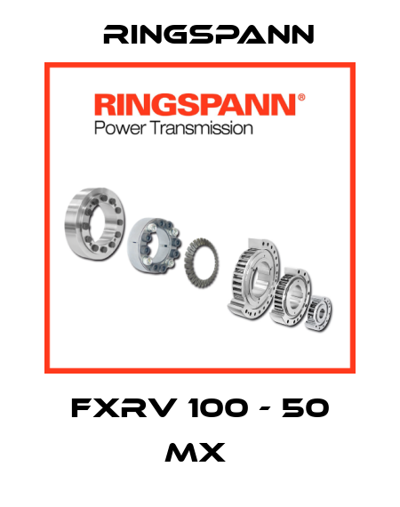 FXRV 100 - 50 MX  Ringspann