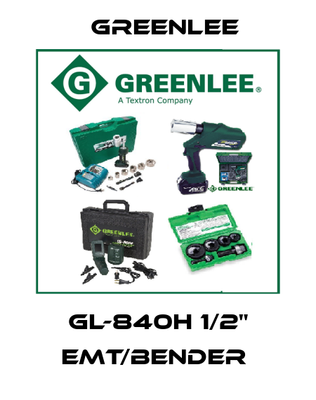 GL-840H 1/2" EMT/BENDER  Greenlee