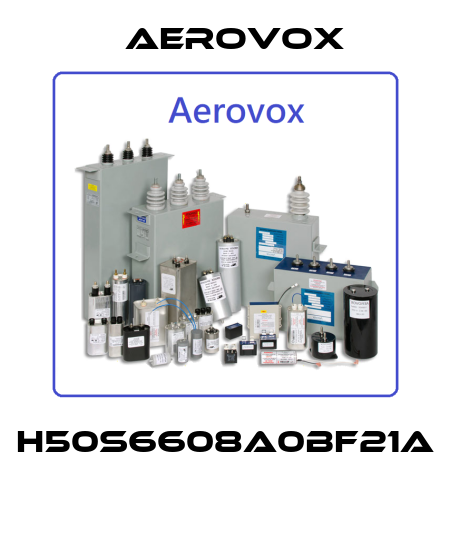 H50S6608A0BF21A  Aerovox